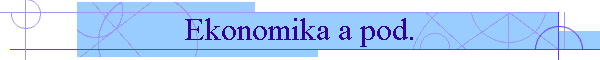 Ekonomika a pod.