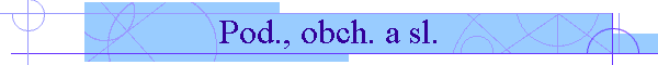 Pod., obch. a sl.