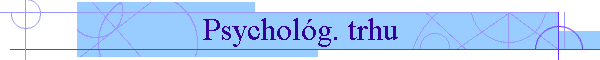 Psycholg. trhu