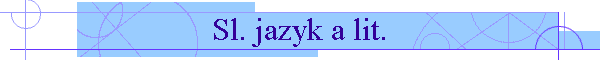 Sl. jazyk a lit.